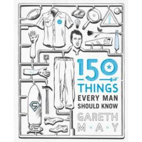 150 Things Every Man Should Know