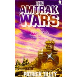 The Amtrak Wars: First Family (Amtrak Wars #2)