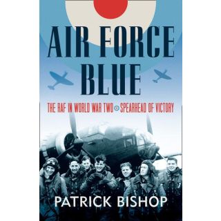 Air Force Blue: The RAF in World War Two - Spearhead of Victory