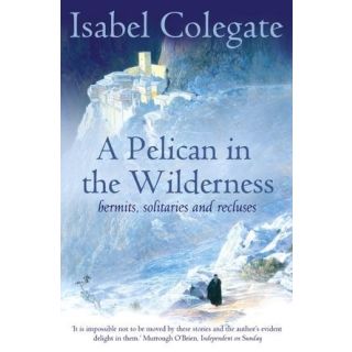 A Pelican in the Wilderness: Hermits, Solitaries and Recluses
