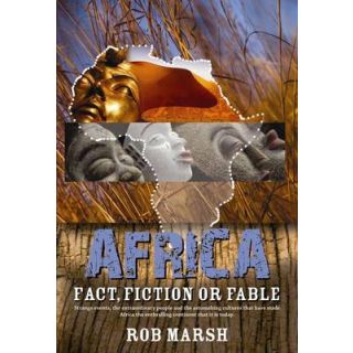 Africa: Fact, Fiction or Fable