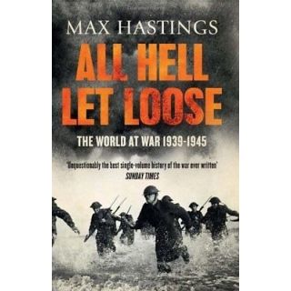 All Hell Let Loose: The World at War 1939-1945