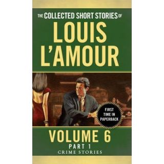 The Collected Short Stories of Louis L'Amour, Volume 6, Part 1: Crime Stories