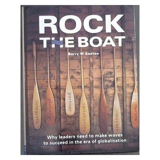 Rock the Boat: Why Leaders Need To Make Waves To Succeed in the Era of Globalization