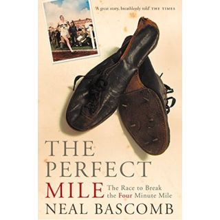 The Perfect Mile: The Race to Break the Four Minute Race