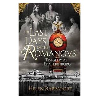 The Last Days of the Romanovs: Tragedy at Ekaterinburg