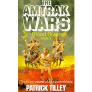 The Amtrak Wars: Blood River (Book 4)