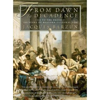 From Dawn to Decadence: 1500 to the Present - 500 years of Western Cultural Life