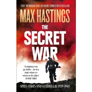 The Secret War: Spies, Codes and Guerrillas 1939-1945
