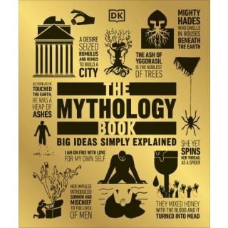 The Mythology Book: Big Ideas Siply Explained