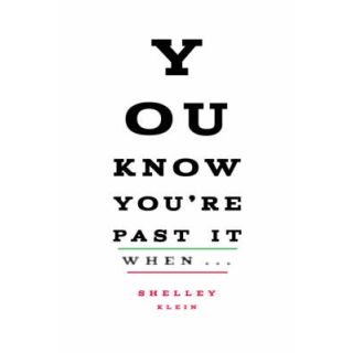 You Know You're Past It When...