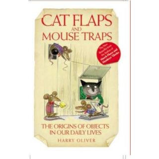 Cat Flaps and Mouse Traps: The Origins of Objects in our Daily Lives