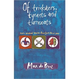 Of Tricksters, Tyrants and Turncoats: More Unusual Stories from South Africa's Past