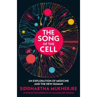 The Song of the Cell: An Exploration of Medicine and the New Human