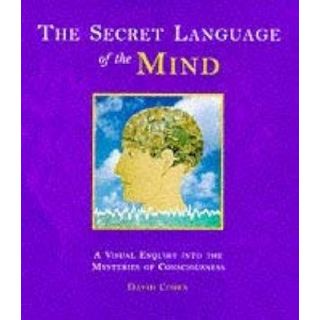 The Secret Language of the Mind: A Visual Enquiry Into the Mysteries of Consciousness