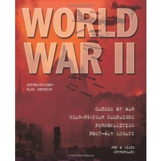 World War II: Causes of War, Year-by-Year Campagns, Personalities, Post-war Legacy